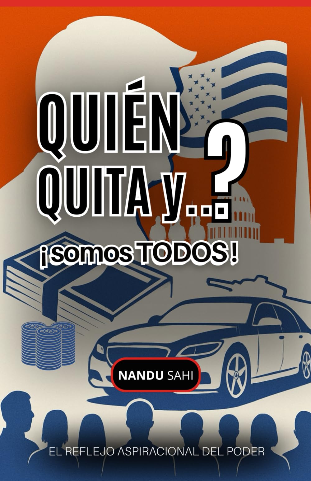 QUIÉN QUITA y..? ¡somos TODOS!: EL REFLEJO ASPIRACIONAL DEL PODER
