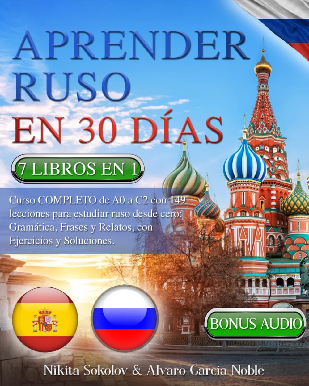 APRENDER RUSO EN 30 DÍAS: 7 LIBROS EN 1: Curso COMPLETO de A0 a C2 con 149 lecciones para estudiar ruso desde cero: gramática, frases y relatos, con ... + AUDIO y EXÁMENES FINALES (Spanish Edition)      Paperback – October 18, 2025