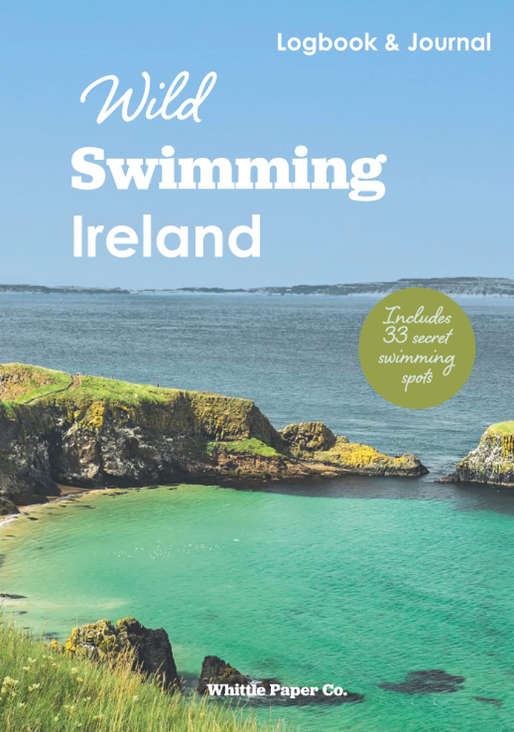 Wild Swimming Ireland Logbook: Motivation Journal for Cold Water Swimming at Hidden Beaches, Loughs & Rivers; Includes list of secret outdoor swimming spots