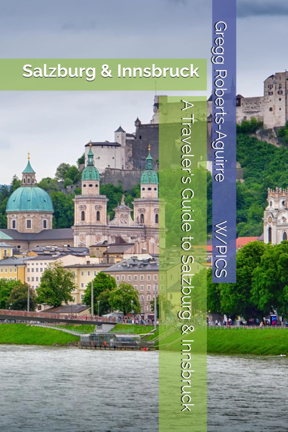 A Traveler's Guide to Salzburg & Innsbruck: Salzburg & Innsbruck (Panache Travel Guides with Pictures)
