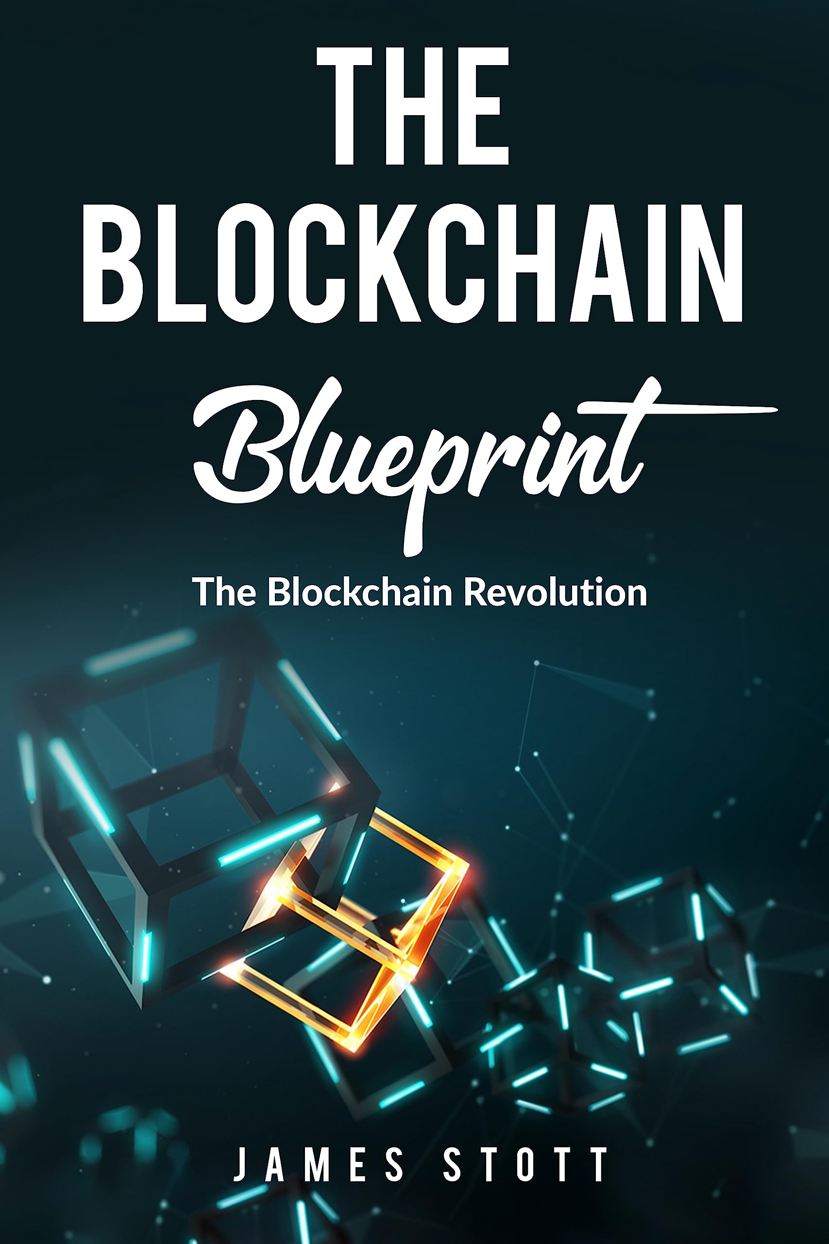 The Blockchain Blueprint (The Blockchain Revolution Book 1)