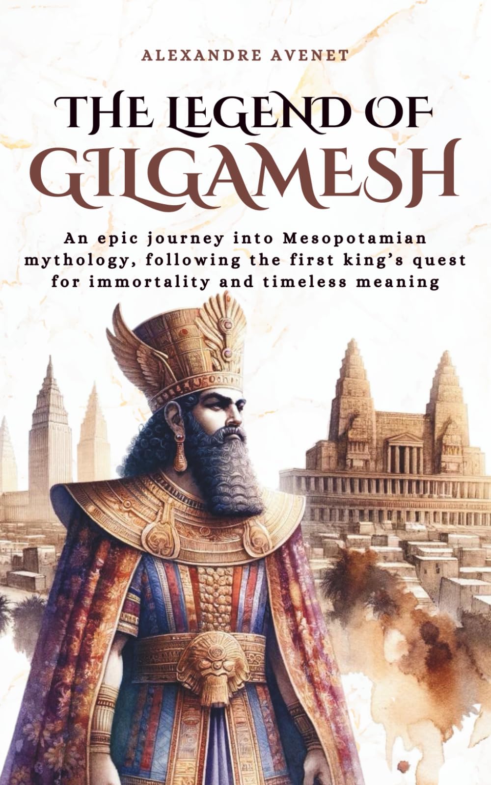 The Legend of Gilgamesh: An epic journey into Mesopotamian mythology, following the first king’s quest for immortality and timeless meaning (Tales Cosmos)