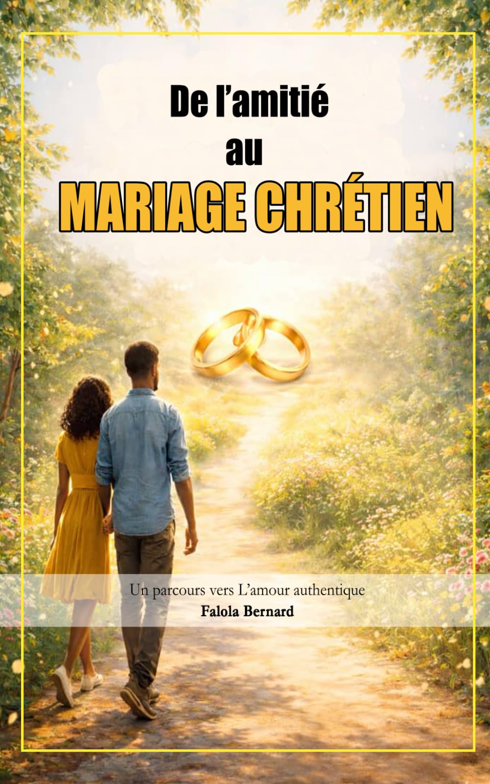De l’amitié au mariage chrétien: Un parcours vers l’amour authentique