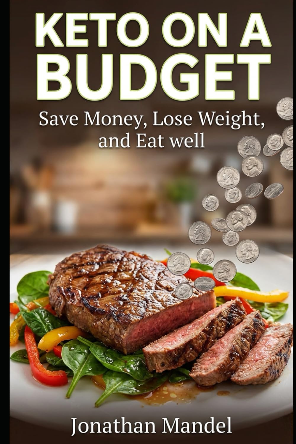Keto on a Budget: Save Money, Lose Weight, and Eat well