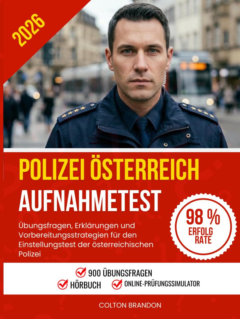Polizei Österreich Aufnahmetest 2026: Übungsfragen, Erklärungen und Vorbereitungsstrategien für den Einstellungstest der österreichischen Polizei