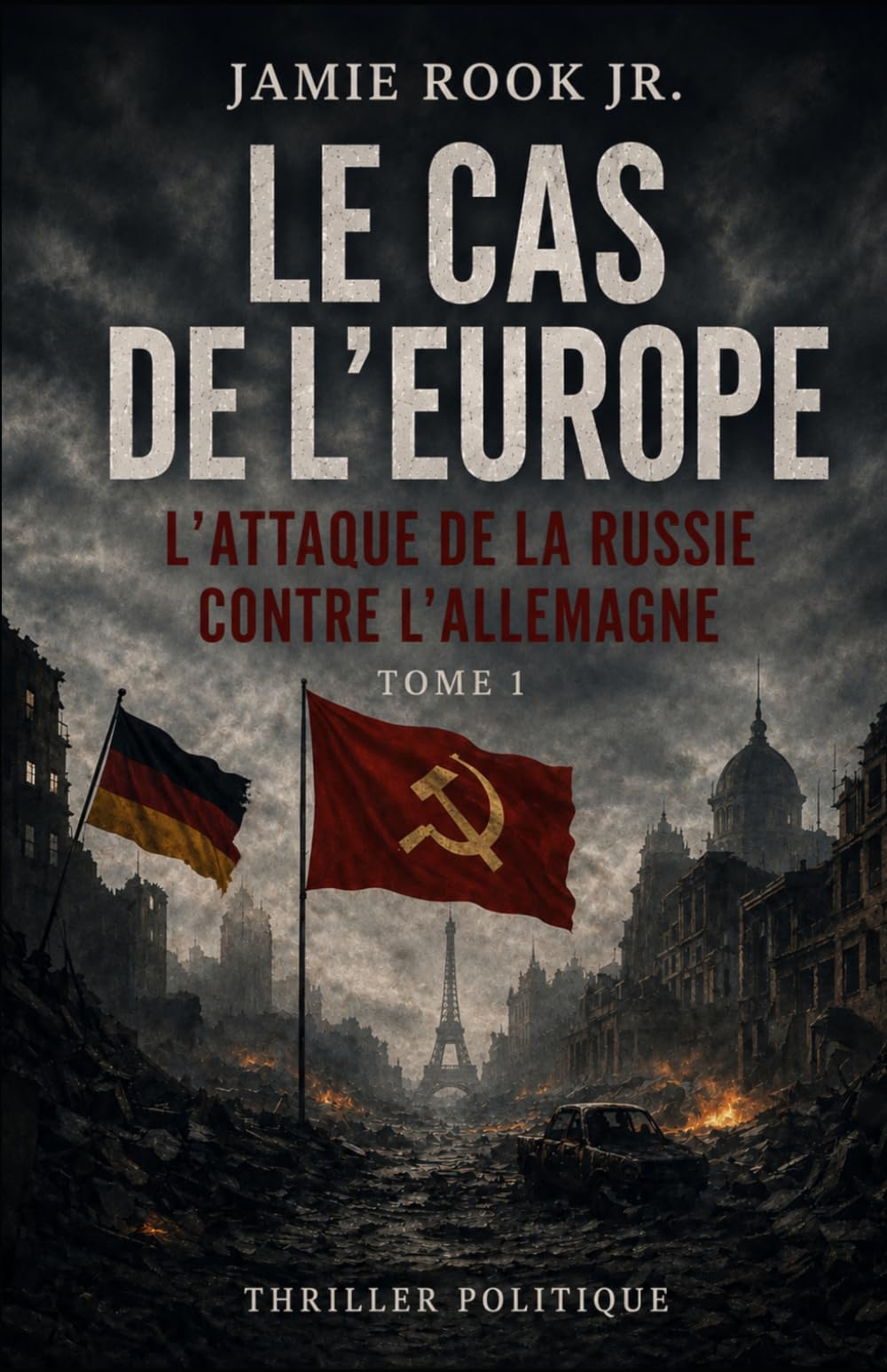 LE CAS DE L’EUROPE: L’attaque de la Russie contre l’Allemagne (L’EFFONDREMENT DE L’EUROPE)