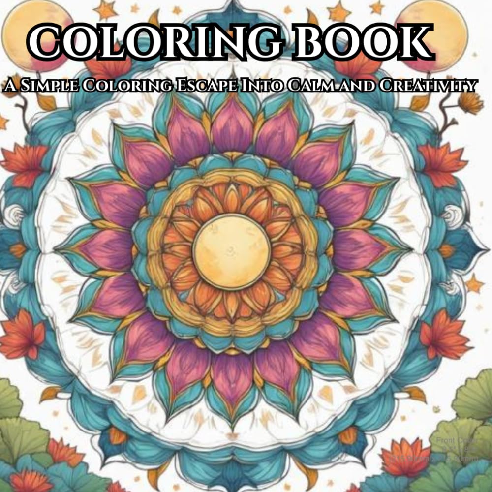 The Relaxing Coloring Book: Easy Stress-Relieving Designs and Inspirational Sayings Inspired by Nature and Peace