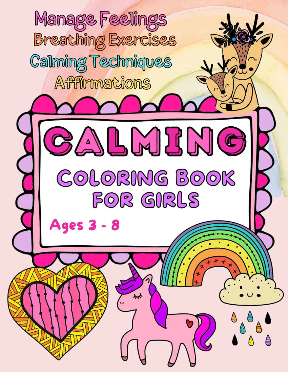 Calming Coloring Book for Girls: Ages 3-8, Fun Activities to Manage Your feelings, Promote Mindfulness. Affirmations, Growth Mindset for Kids (The Mindfulness Coloring Collection)