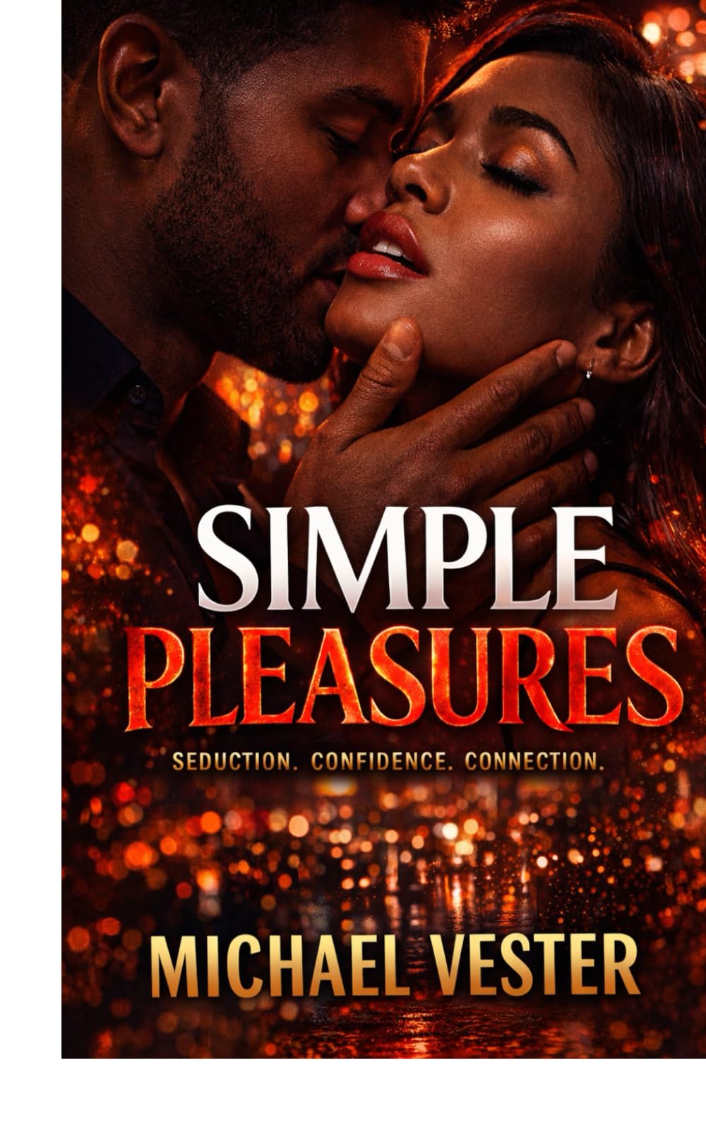 Simple Pleasures: Seduction, Confidence, Connection