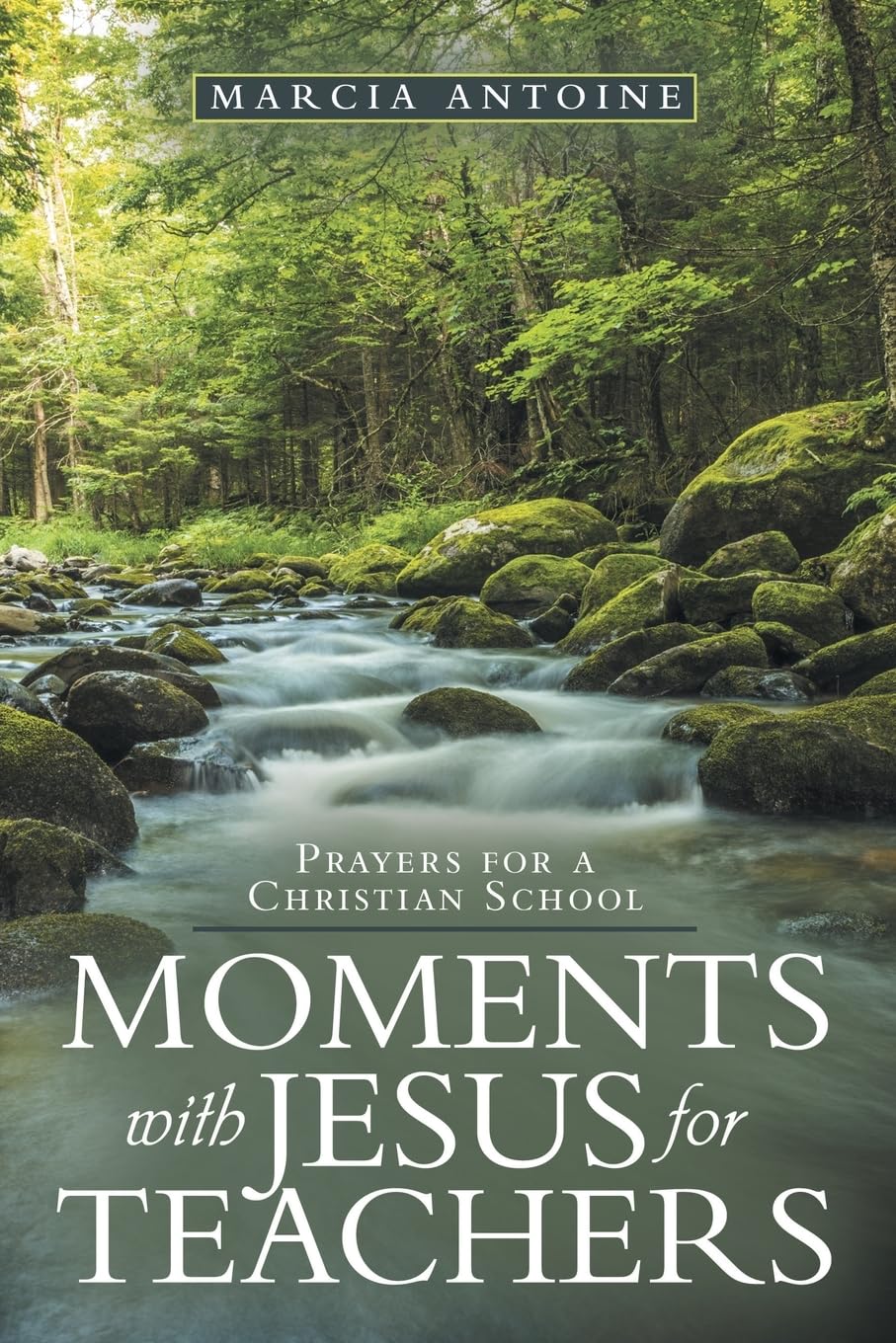 Moments with Jesus for teachers: Prayers for a Christian School