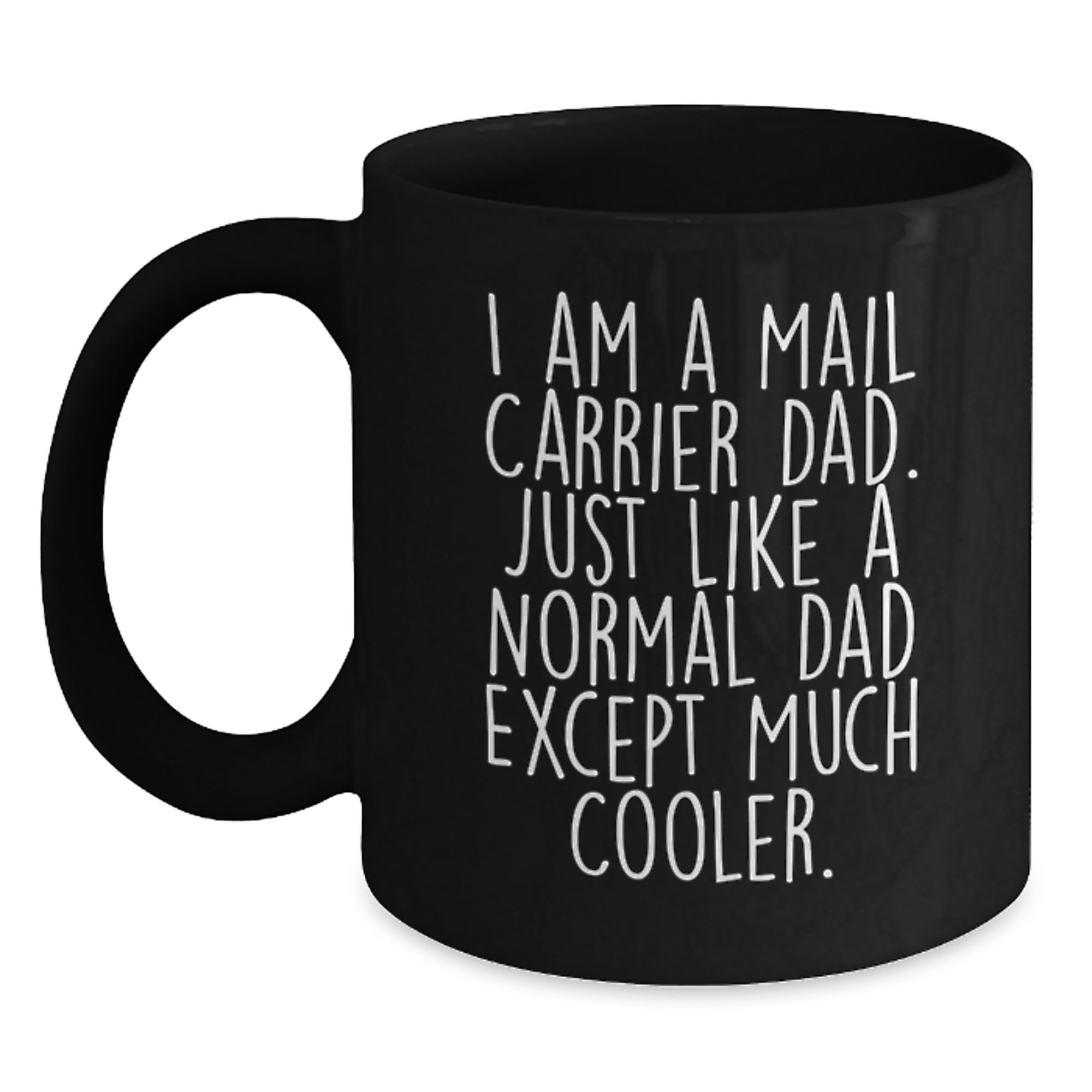 Funny Mail Carrier Gifts from Dad — funny ceramic mug from ShopProudGifts
