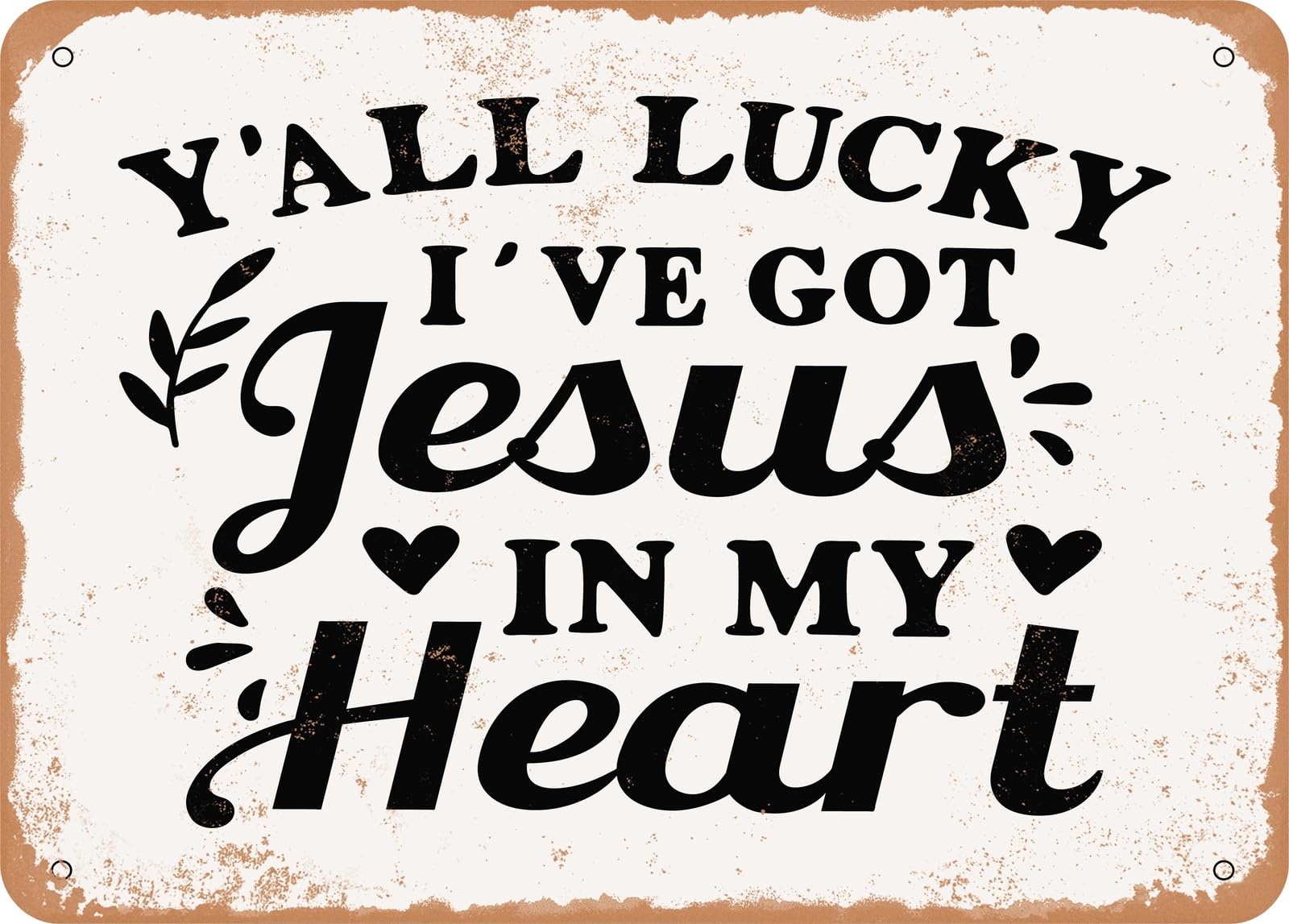 Miaomansenstore Metal Sign - Y'all Lucky I've Got Jesus In My Heart - 2 - Vintage Look Sign Home Decor