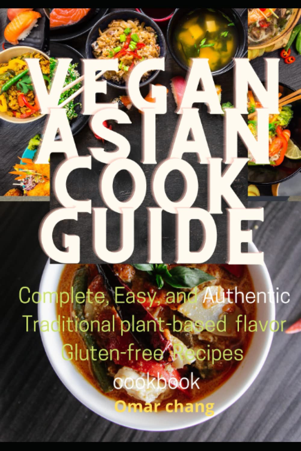 Buy Vegan Asian Cook Guide Complete, Easy, and authentic Traditional