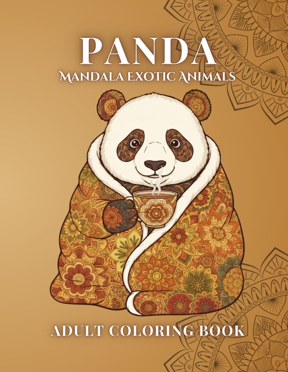 Mandala Exotic Animals – Panda Edition: A Cozy Journey Through Calm, Comfort and Intricate Mandala Patterns