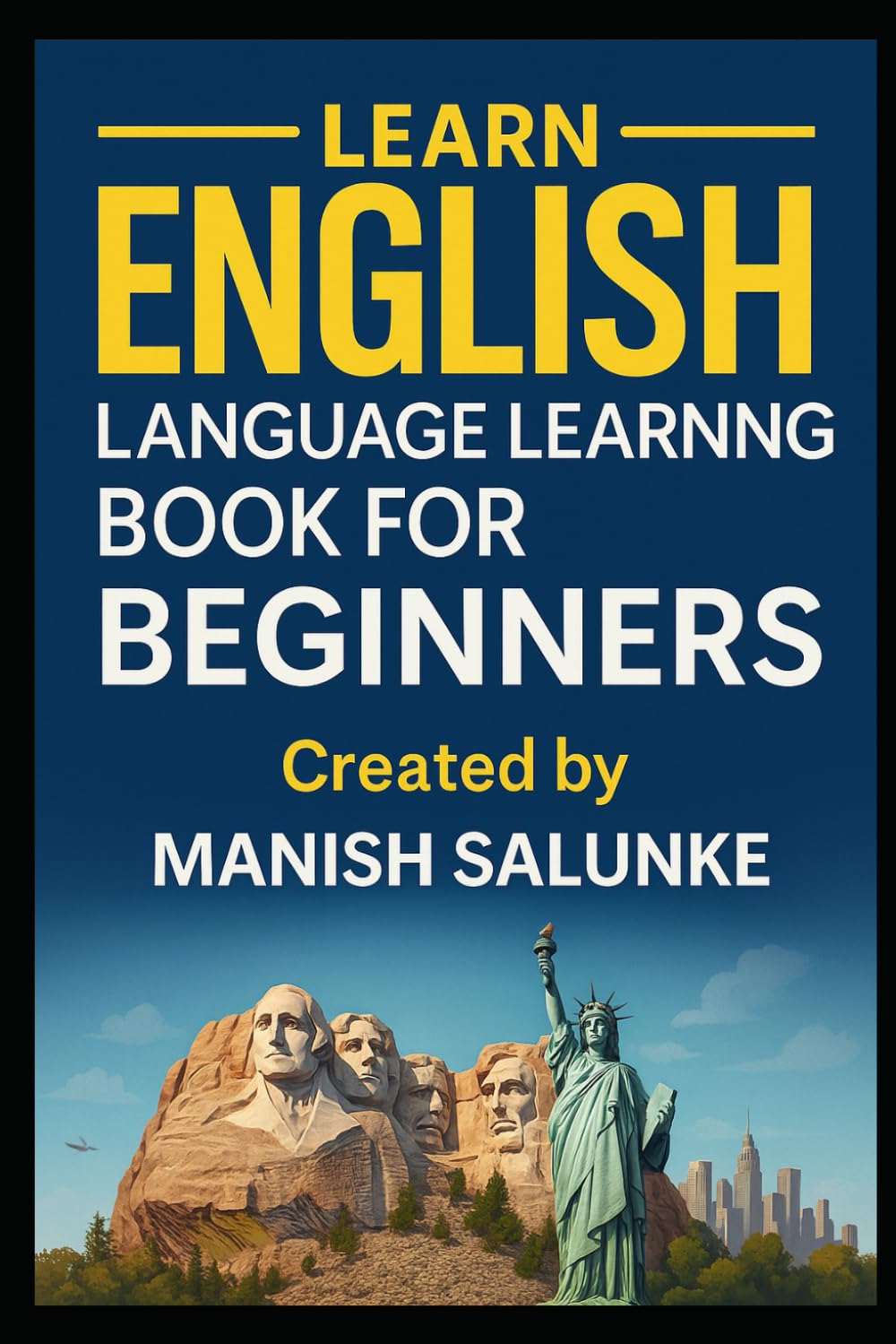 English Language Learning Book For Beginners: A Step‑by‑Step Guide to Mastering English (Complete Beginner’s Language Learning Series: Master Essential Phrases & Grammar)