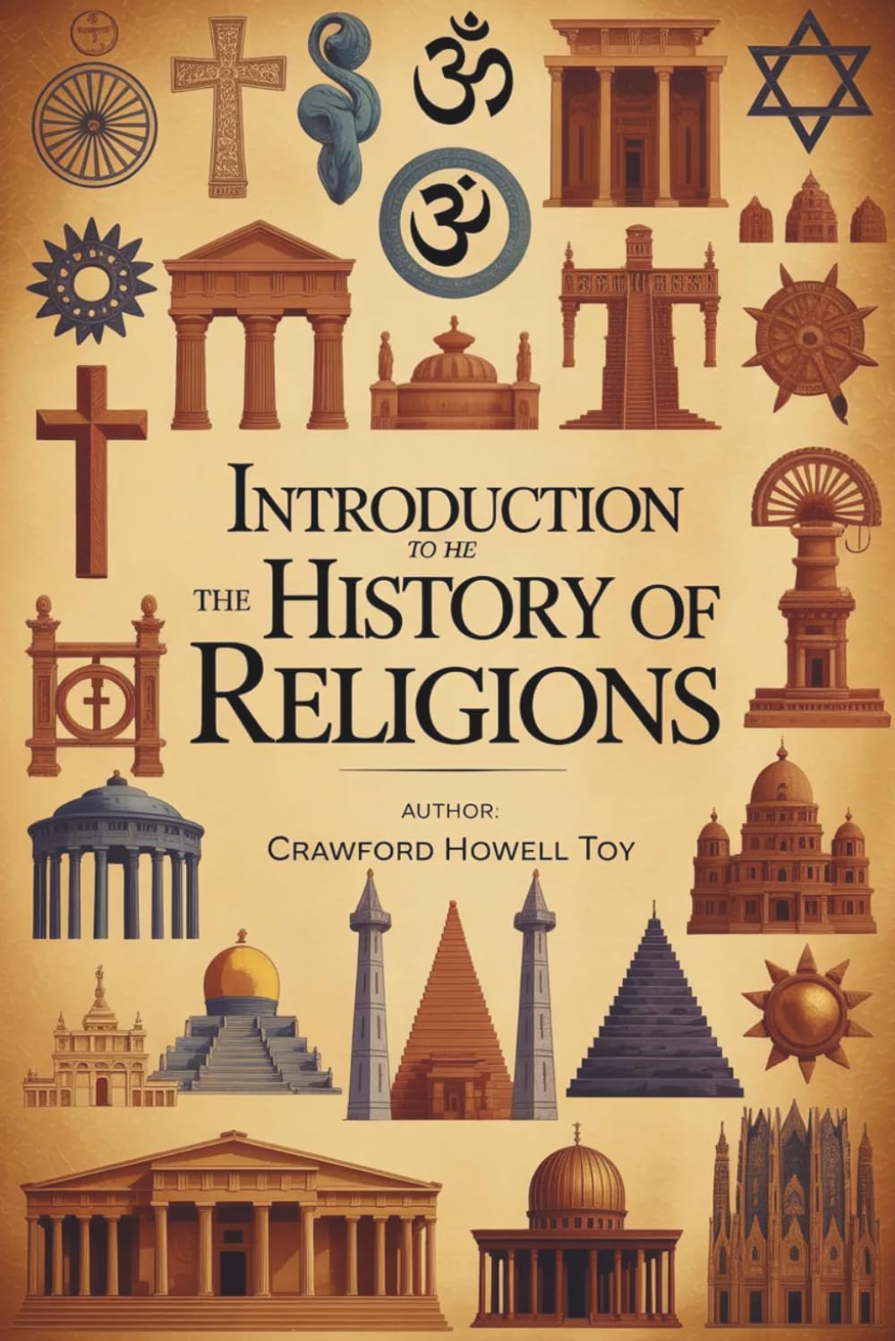 Introduction to the History of Religions: A Study of the Origins and Development of Religion (Annotated)