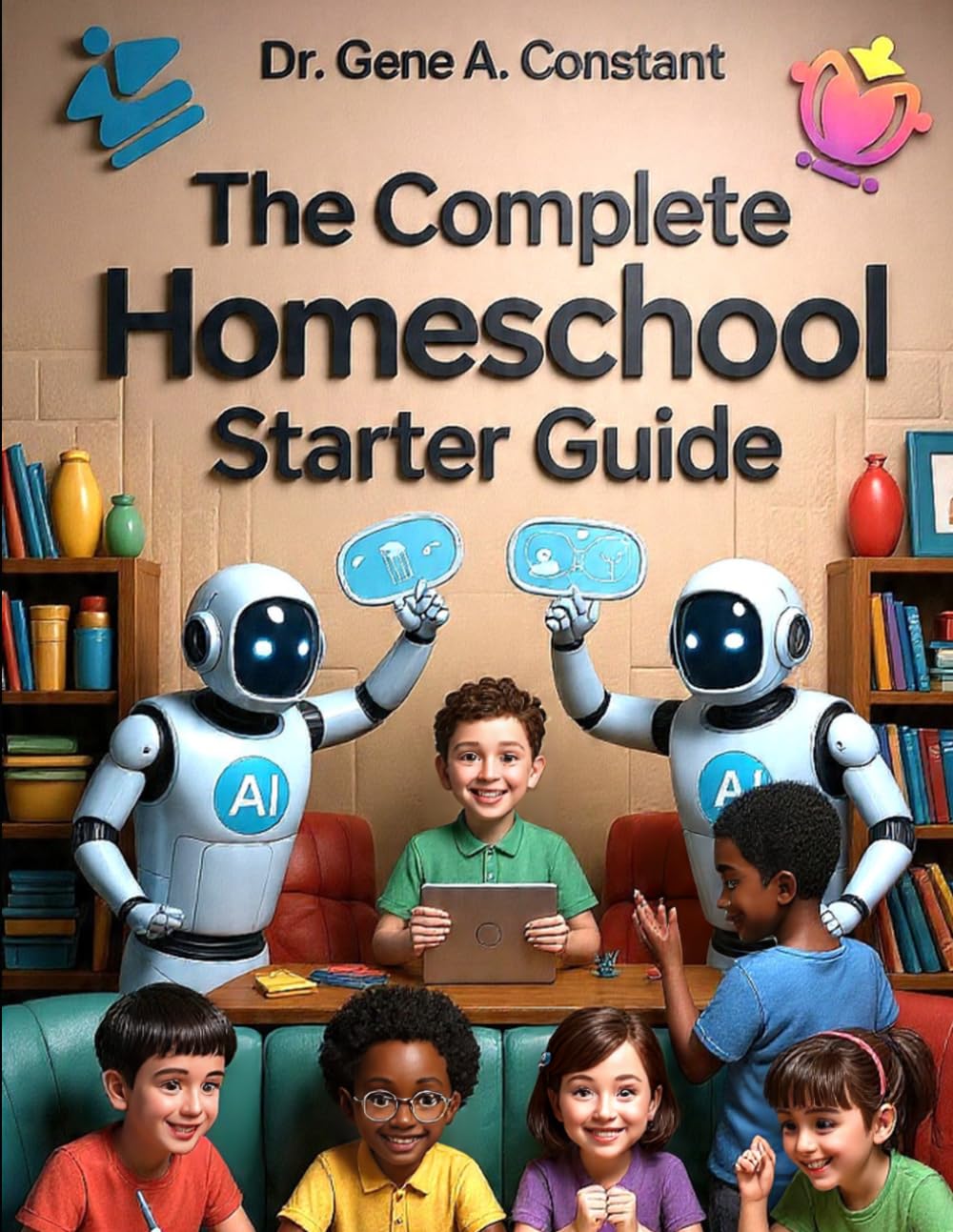 The Complete Homeschool Starter Guide: How to Start Homeschooling with Gamified Learning, AI Tutoring, and the Four-Level Mastery System That Makes Math Fun