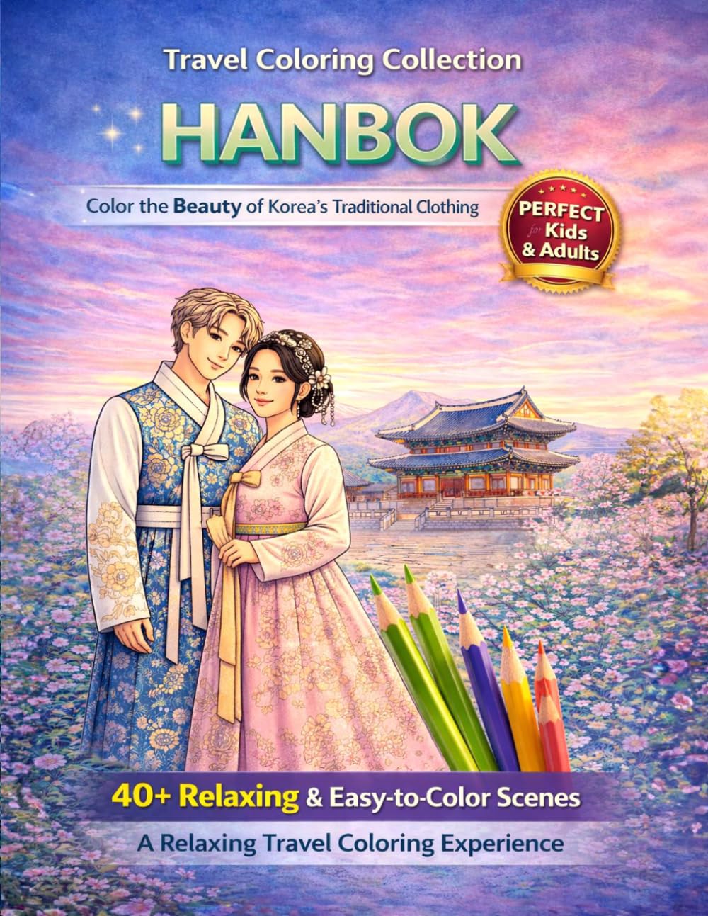 Korean Hanbok Coloring Book: 40+ Traditional Hanbok Designs, Royal Styles & Cultural Patterns for Kids & Adults (Color the Beauty of South Korea)