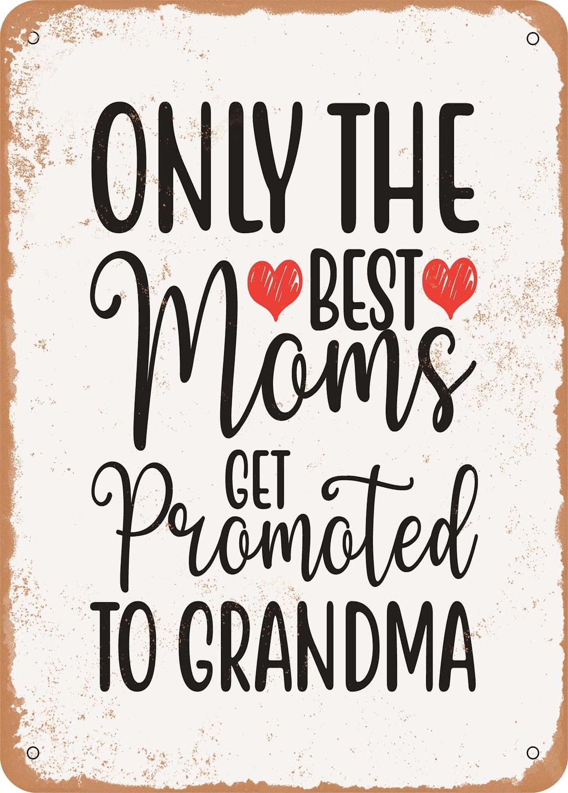 Metal Sign - Only the Best Moms Get Promoted to Grandma - Vintage Look home decor