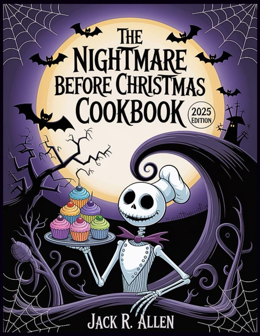 Nightmare Before Christmas Cookbook 2025: Spooktacular Dishes and Horrifying, Darkly Delicious Recipes to Die For – Creepy Christmas Holiday in Halloween Town