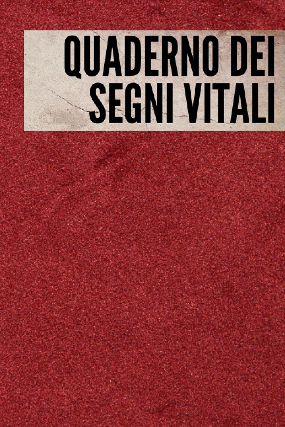 Quaderno dei Segni Vitali: Diario dei segni vitali per infermieri. Rilevatore di glicemia, pressione sanguigna, frequenza cardiaca, temperatura, peso o ossigeno, 6 "x 9" 110 pagine