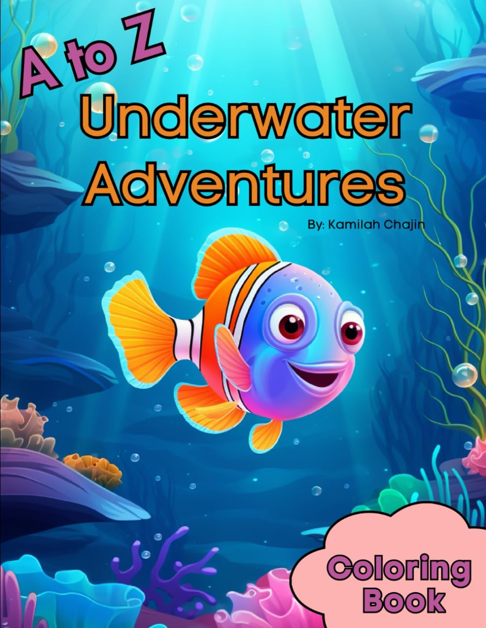 A to Z: Underwater Adventures: A fun coloring book filled with an array of marine animals from A to Z! (A to Z Coloring Adventures)