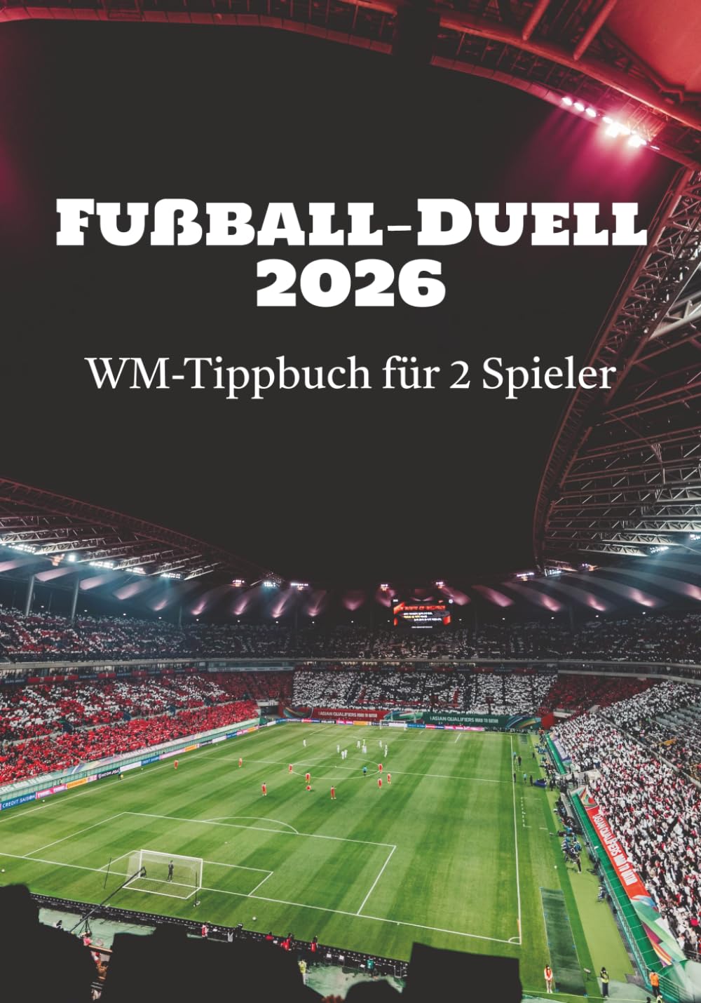 Fußball-Duell 2026 WM Tippbuch für 2 Spieler: Alle 104 Spiele · Gruppenphase bis Finale