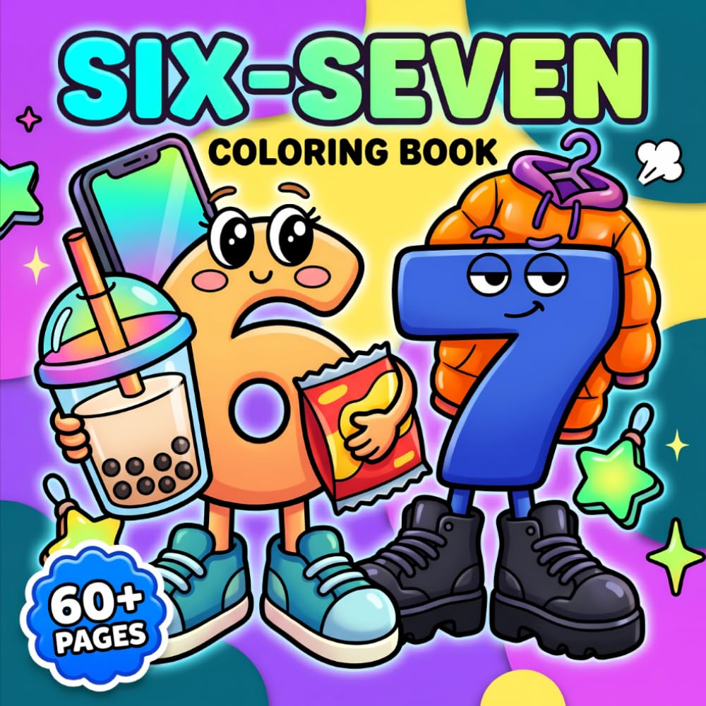Six-Seven Coloring Book: Trendy Meme-Inspired Designs With Playful Numeral Vibes For Kids, Tweens, Teens, And Grown-Up Fans