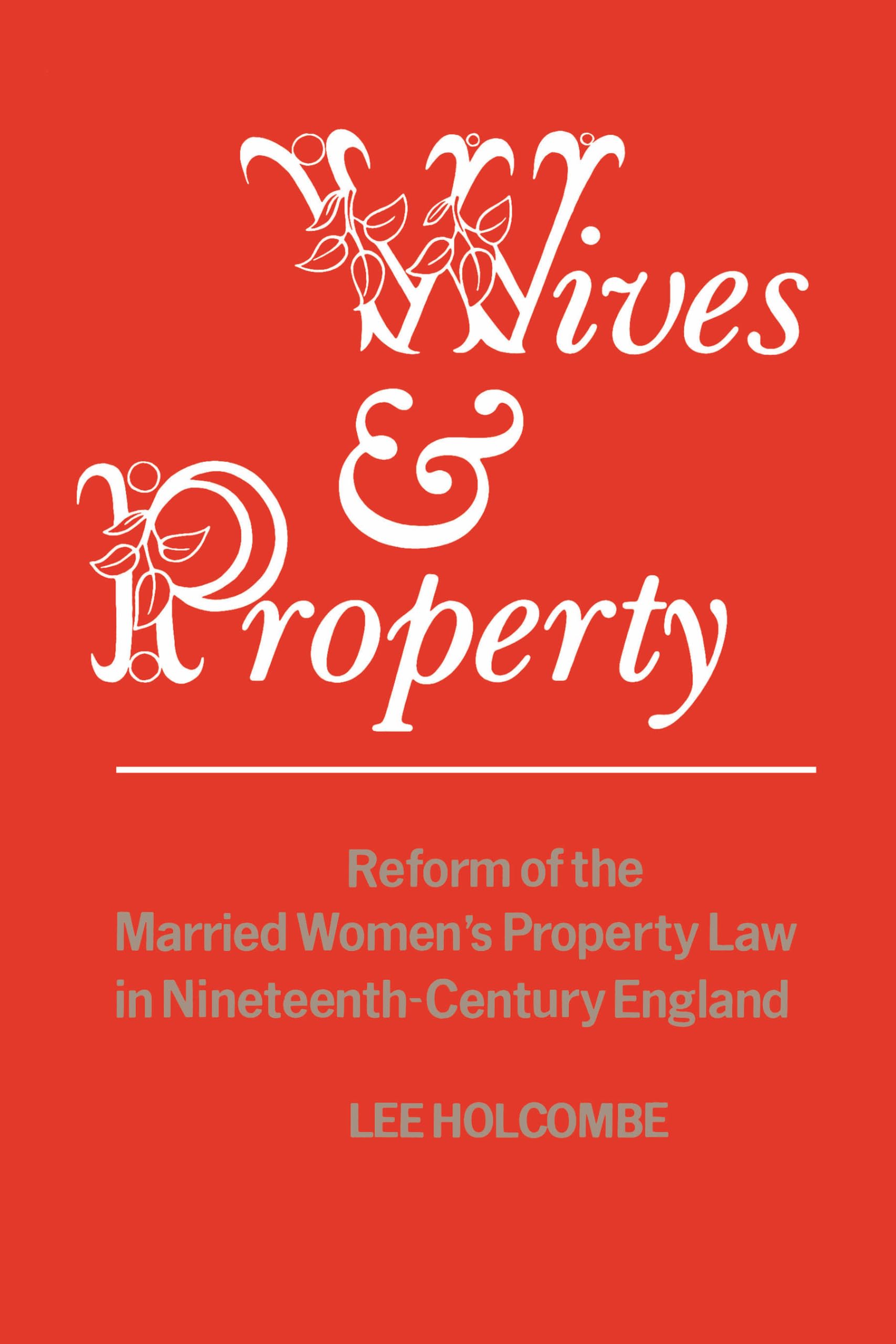 Wives & Property: Reform of the Married Women's Property Law in Nineteenth-Century England (Heritage)