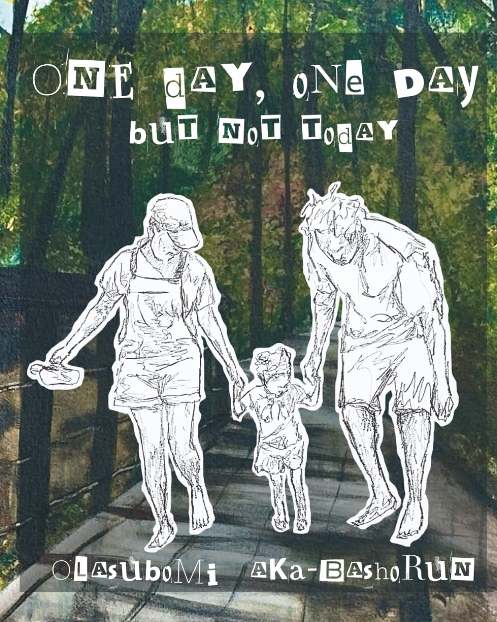 One Day, One Day, But Not Today: A Story about Love, Growth, and Being Present