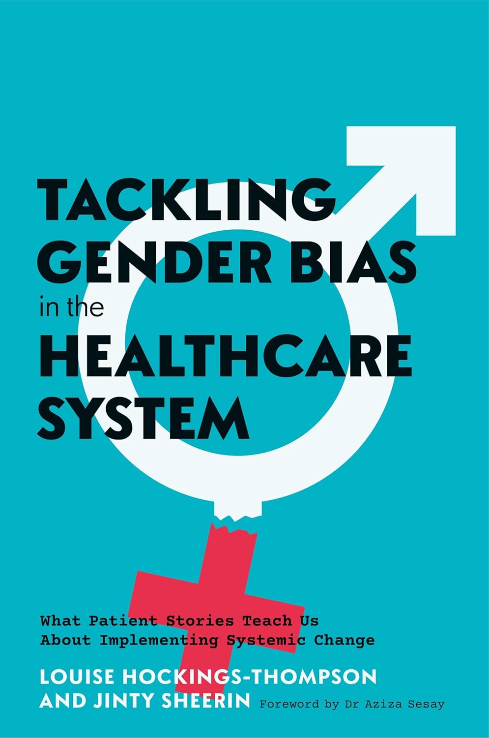 Tackling Gender Bias in the Healthcare System: What Patient Stories Teach Us About Implementing Systemic Change      Kindle Edition