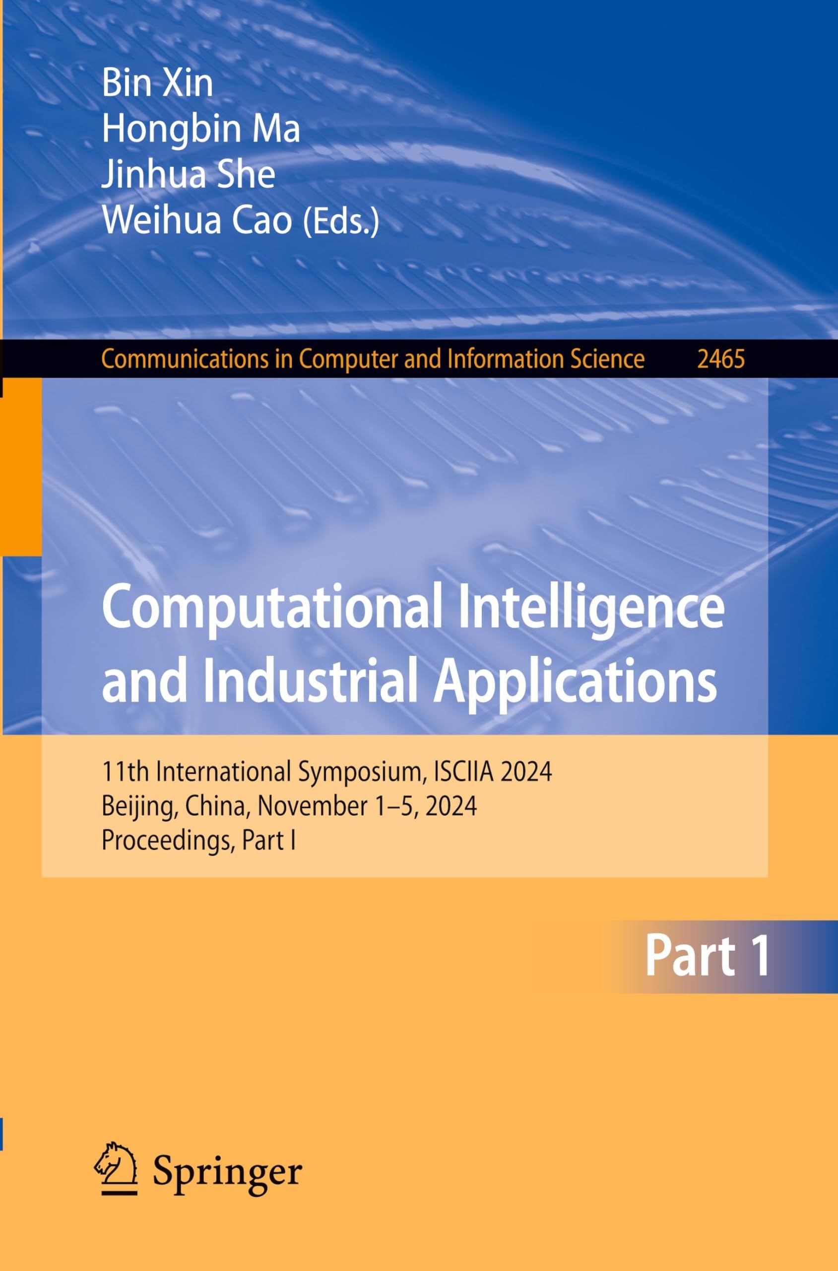 Computational Intelligence and Industrial Applications: 11th International Symposium, ISCIIA 2024, Beijing, China, November 1–5, 2024, Proceedings, ... in Computer and Information Science, 2465)