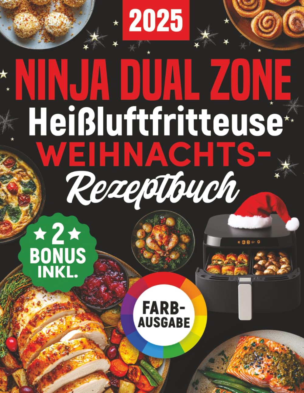Ninja Heißluftfritteuse Weihnachts-Rezeptbuch: Das festliche Kochbuch mit köstlichen und knusprigen Weihnachts-Klassikern für Ihre Ninja Foodi Dual Zone - perfekt auch als Geschenk (inkl. Bonus)