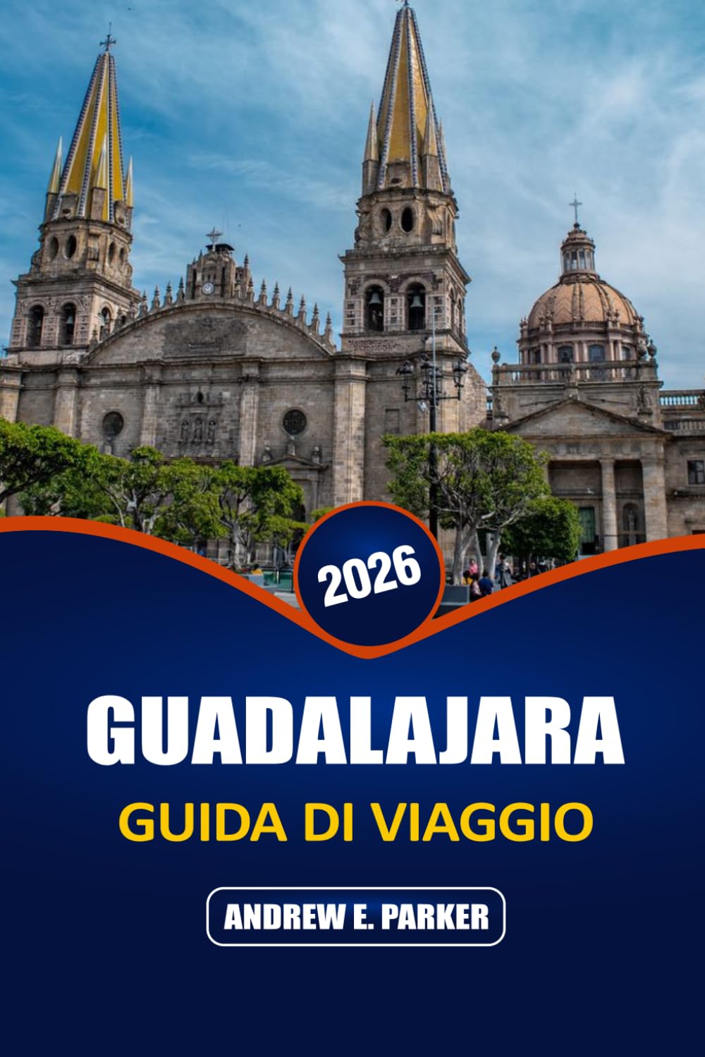 Guadalajara Guida Di Viaggio 2026: Attrazioni imperdibili, tesori nascosti e cucina locale in Messico: l'ideale per gli amanti della cultura e i viaggiatori avventurosi.