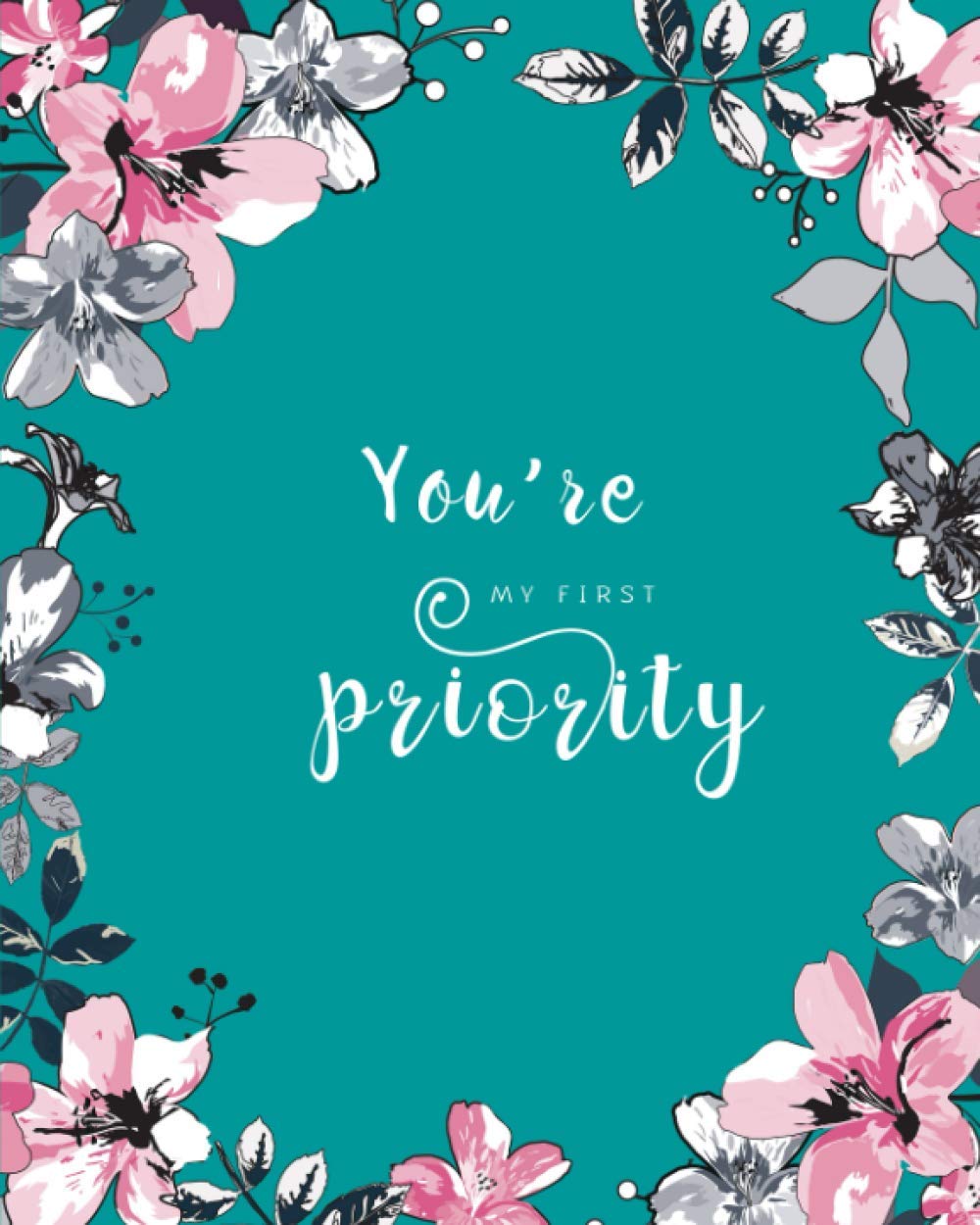 You're My First Priority: 8x10 Large Birthday Book for Recording Anniversaries / Important Dates | Jan-to-Dec Index | Classic Flower Frame Design Teal