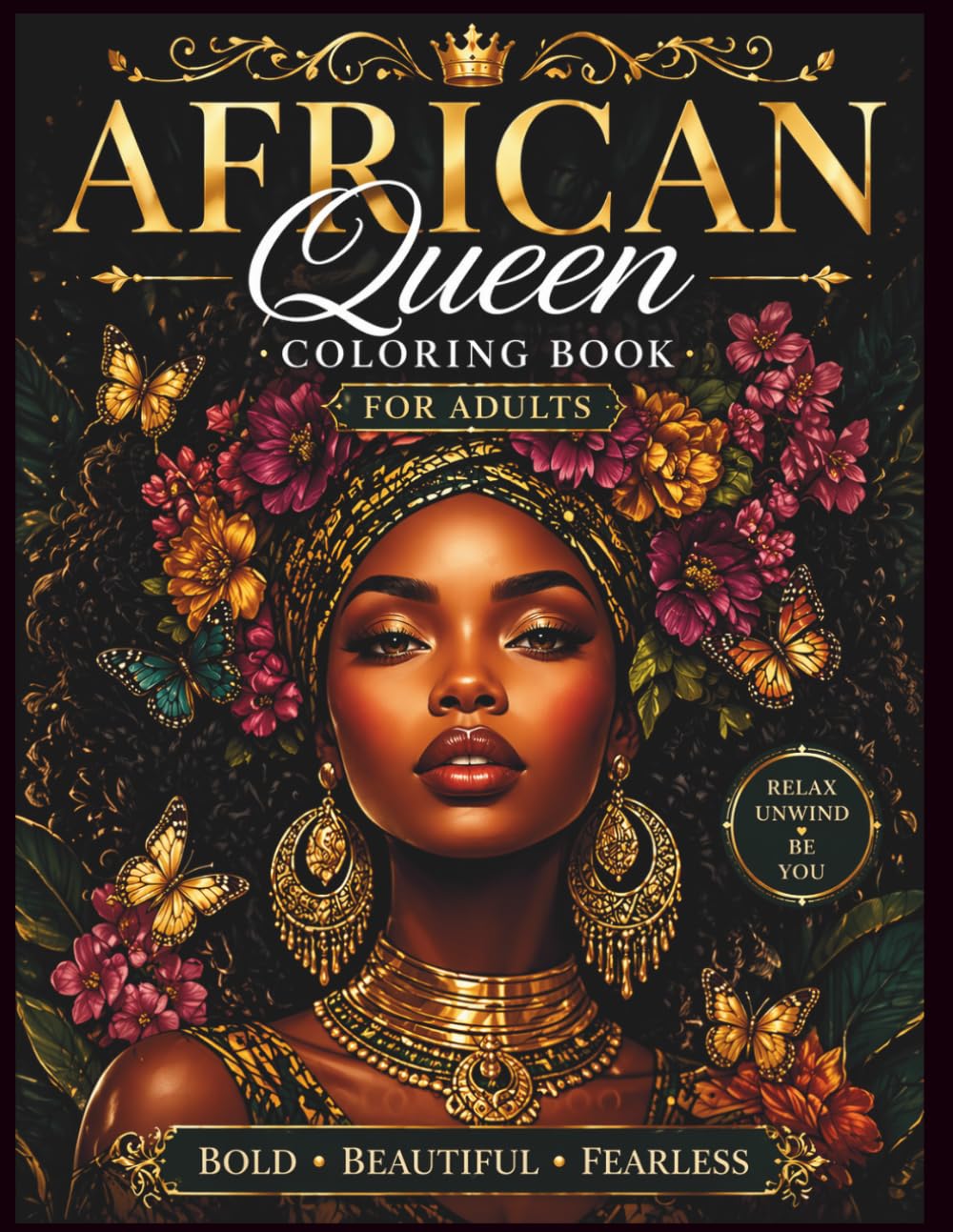 African Beauty Coloring Book for Adults: Bold & Beautiful Melanin Queens with Flowers and Butterflies | Relaxing Stress Relief Coloring Pages ... Hair, Floral Designs & Elegant Black Women