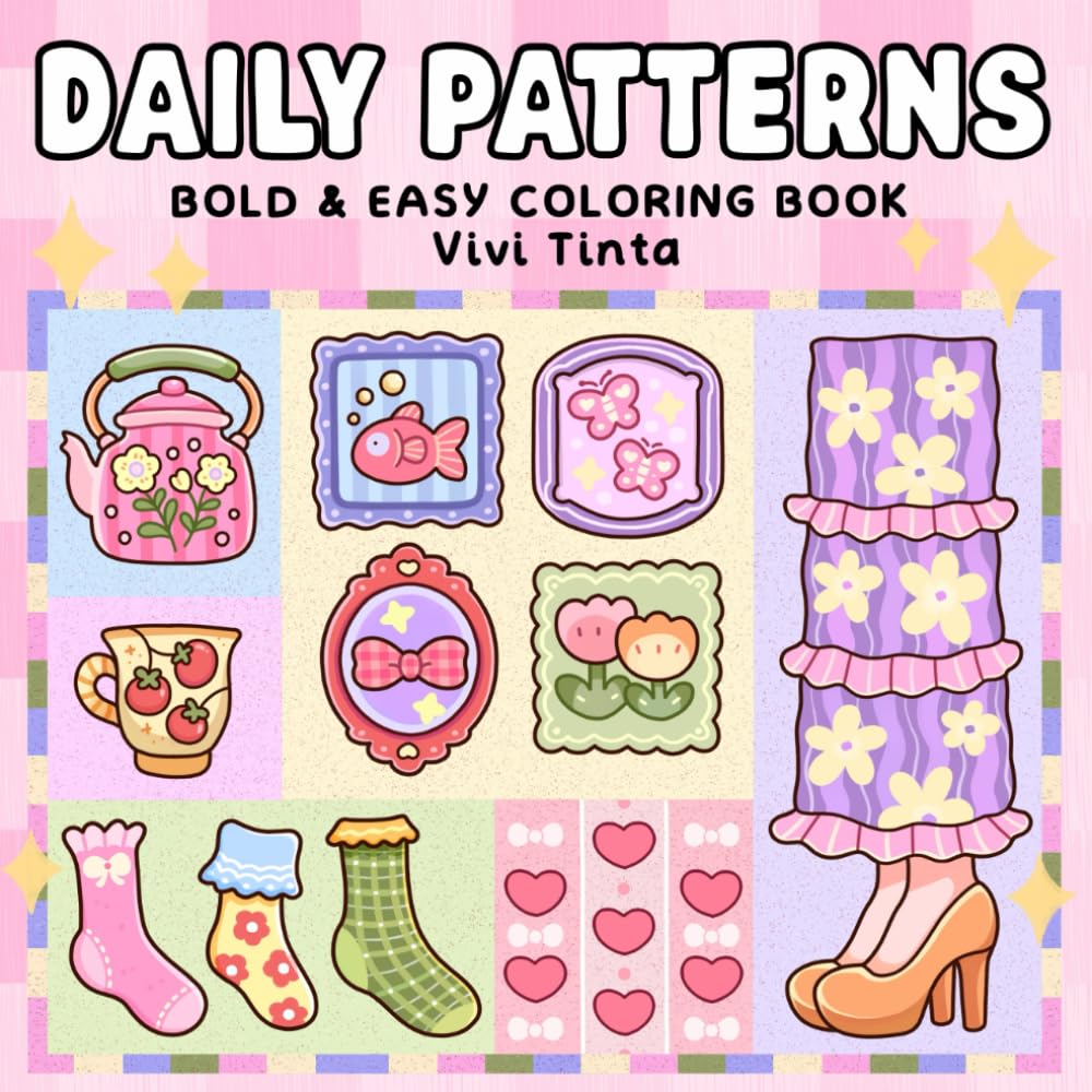 Daily Patterns: Bold and Easy Coloring Book for Adults, Teens & Kids Featuring Cute, Satisfying Designs for Stress Relief and Relaxation