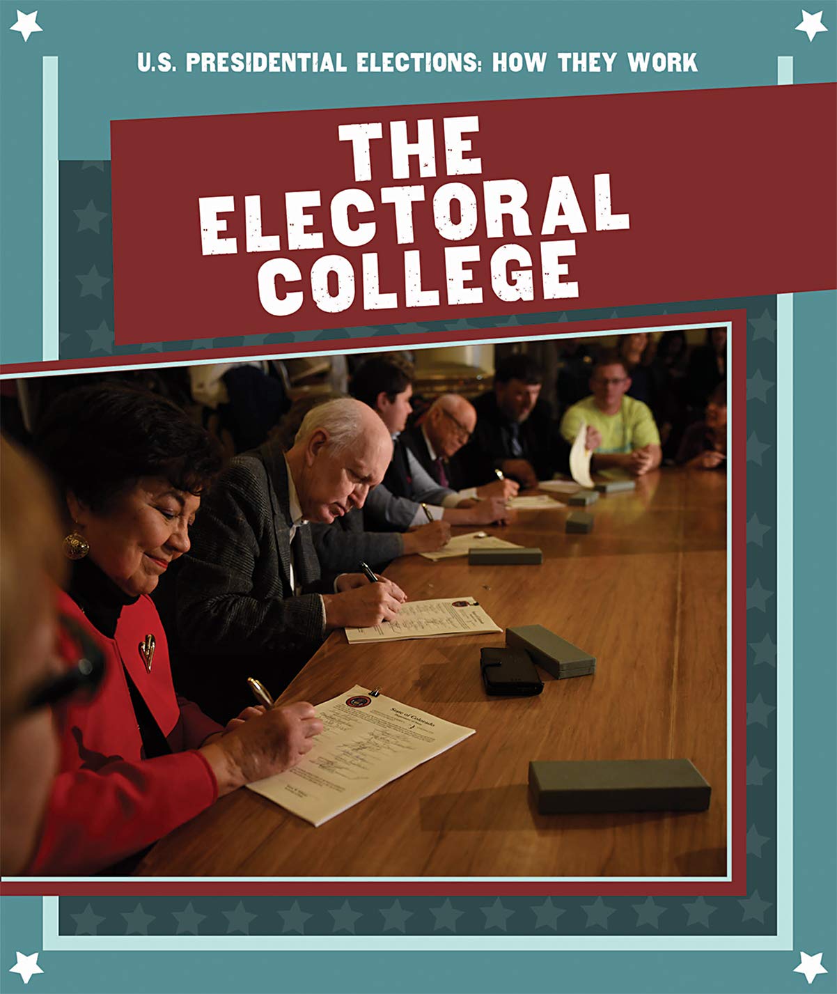 The Electoral College (U.S. Presidential Elections: How They Work)