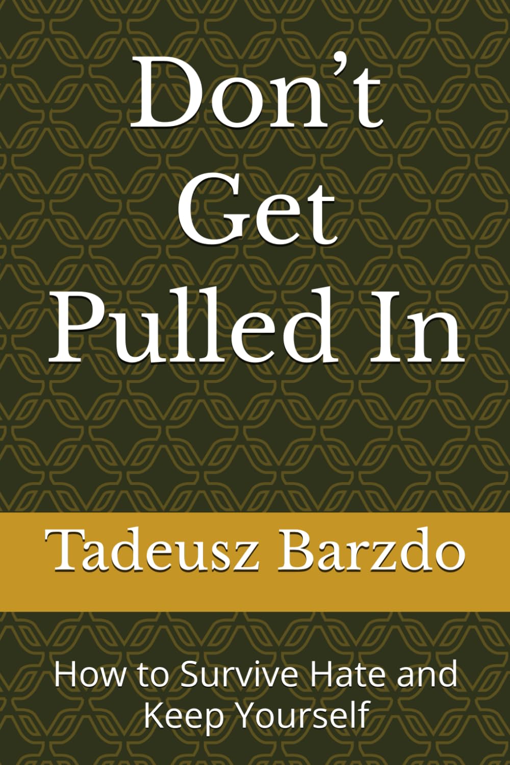 Don’t Get Pulled In: How to Survive Hate and Keep Yourself