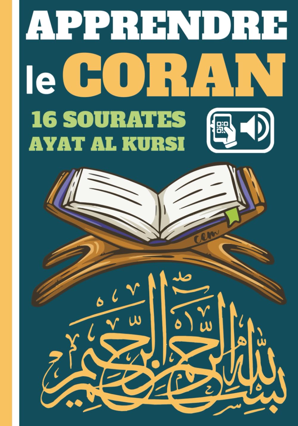APPRENDRE LE CORAN: apprendre les 16 sourates les plus courtes , AYAT AL KURSI, Avec transcriptions phonétiques, traductions et accès audio par QR codes.