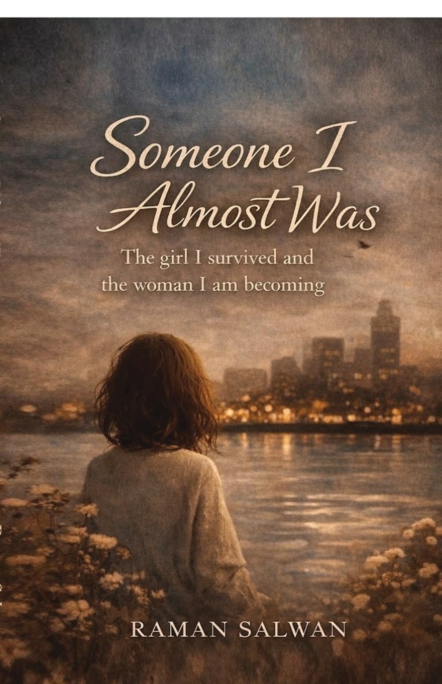 Someone I Almost Was: The girl I survived and the woman I am becoming