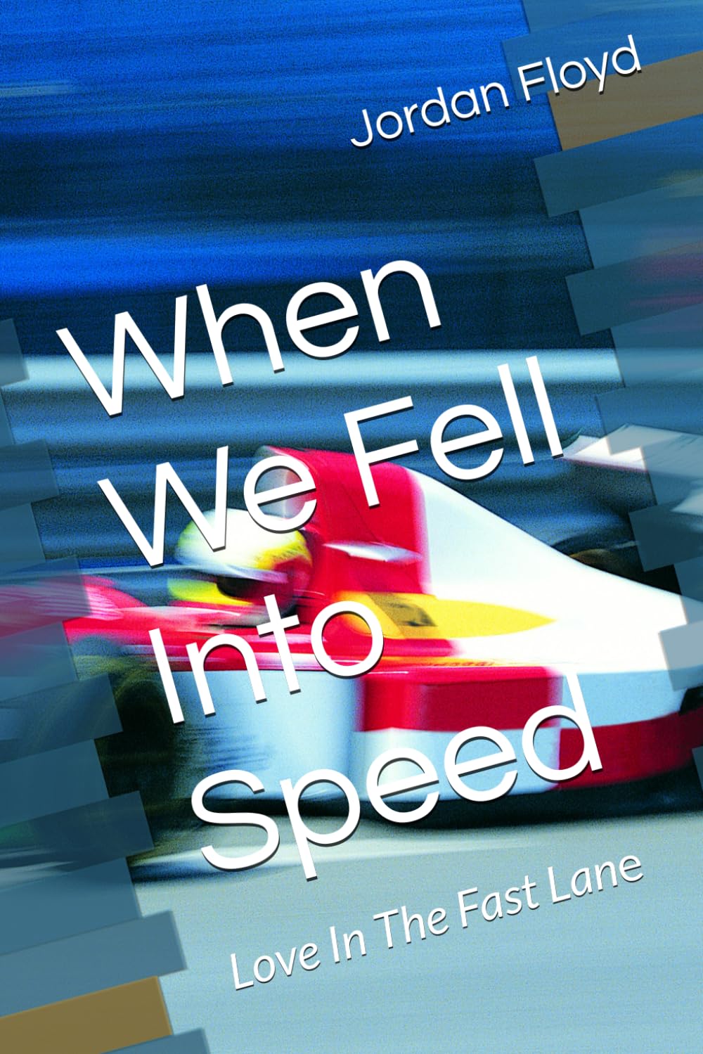 When We Fell Into Speed: Love In The Fast Lane