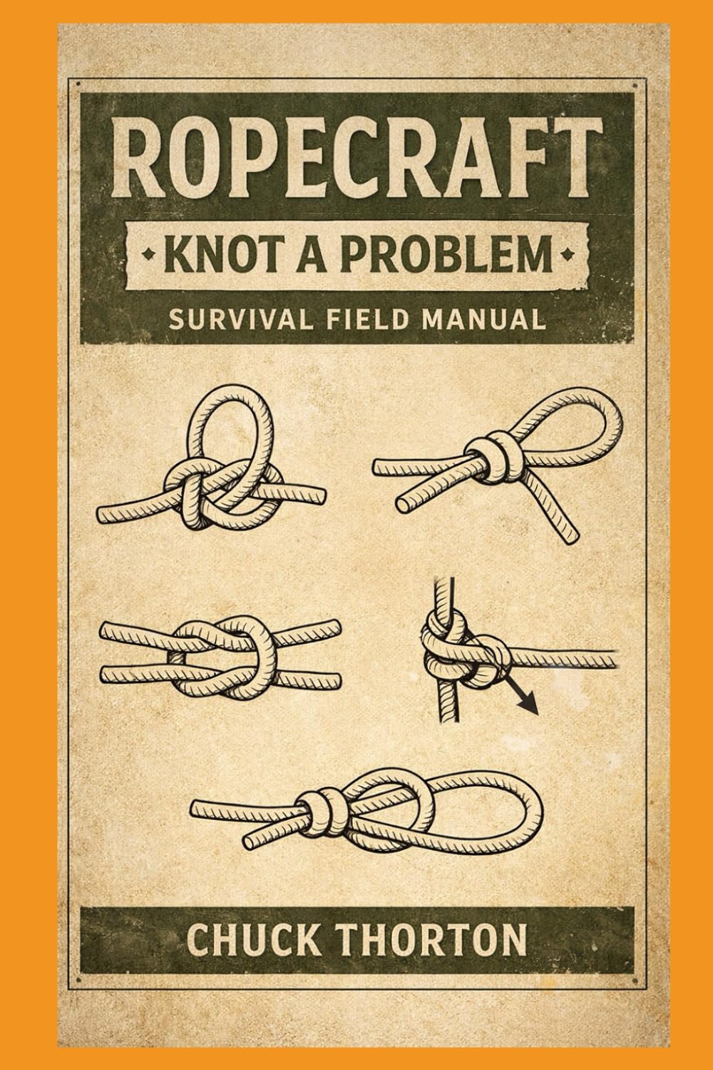 Ropecraft: THE FIELD GUIDE TO ROPES, KNOTS & SURVIVAL SKILL (THE ULTIMATE SURVIVAL LIBRARY)