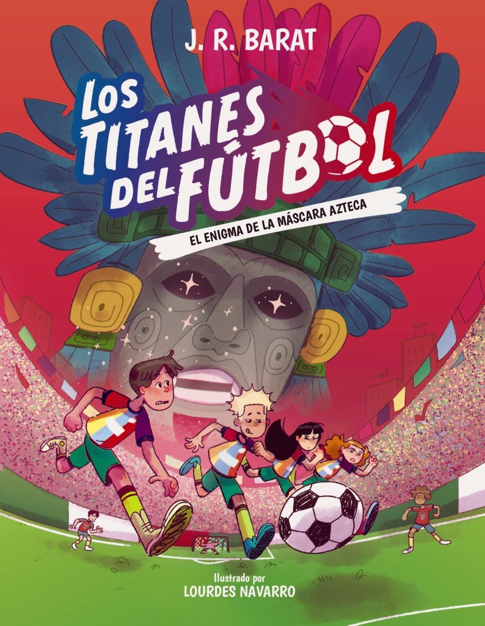 Los Titanes del Fútbol, 5: El enigma de la máscara azteca (LITERATURA INFANTIL - Narrativa infantil)