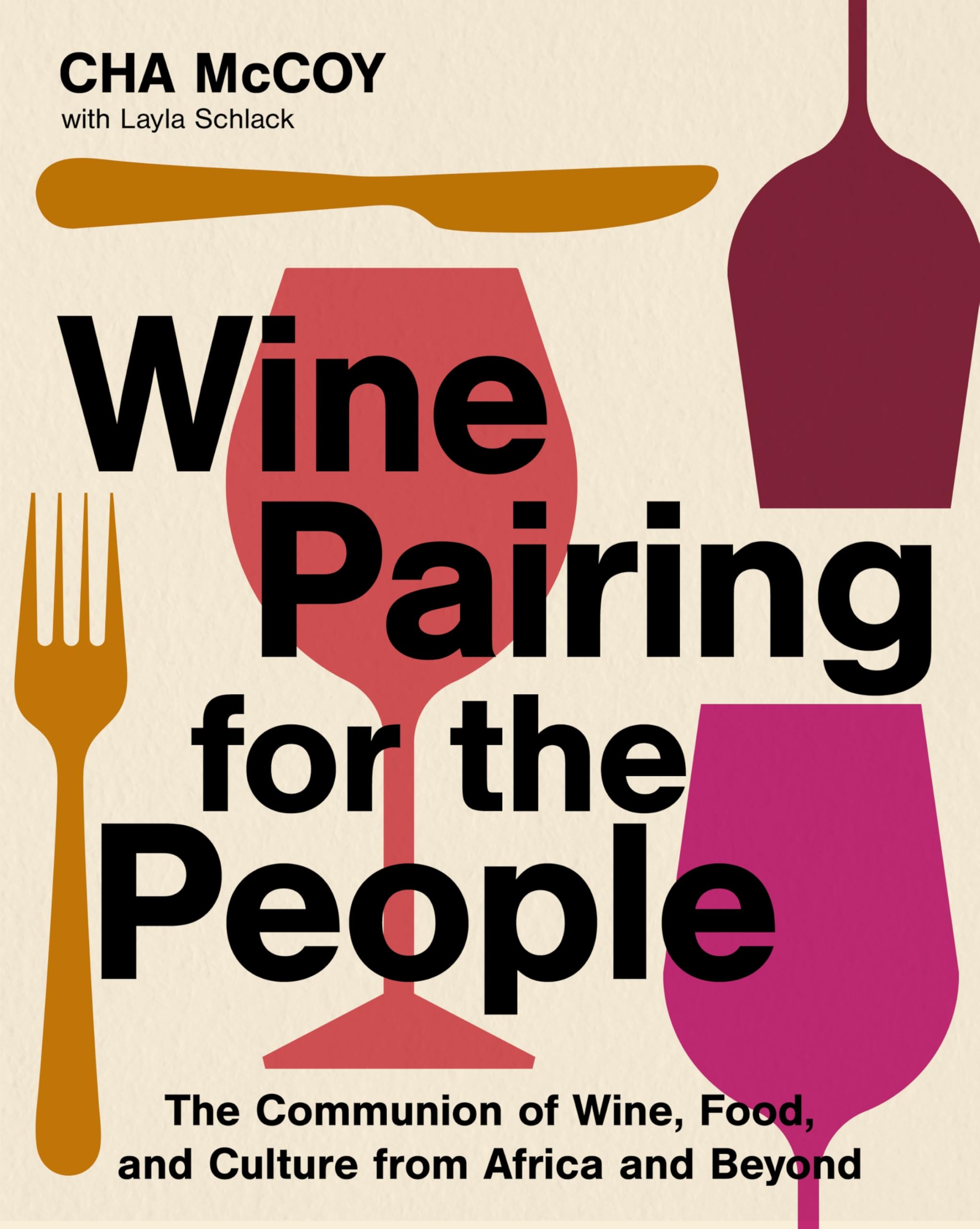 Cha McCoy – Wine Pairing Guide: Global Cuisine and 25 Recipes