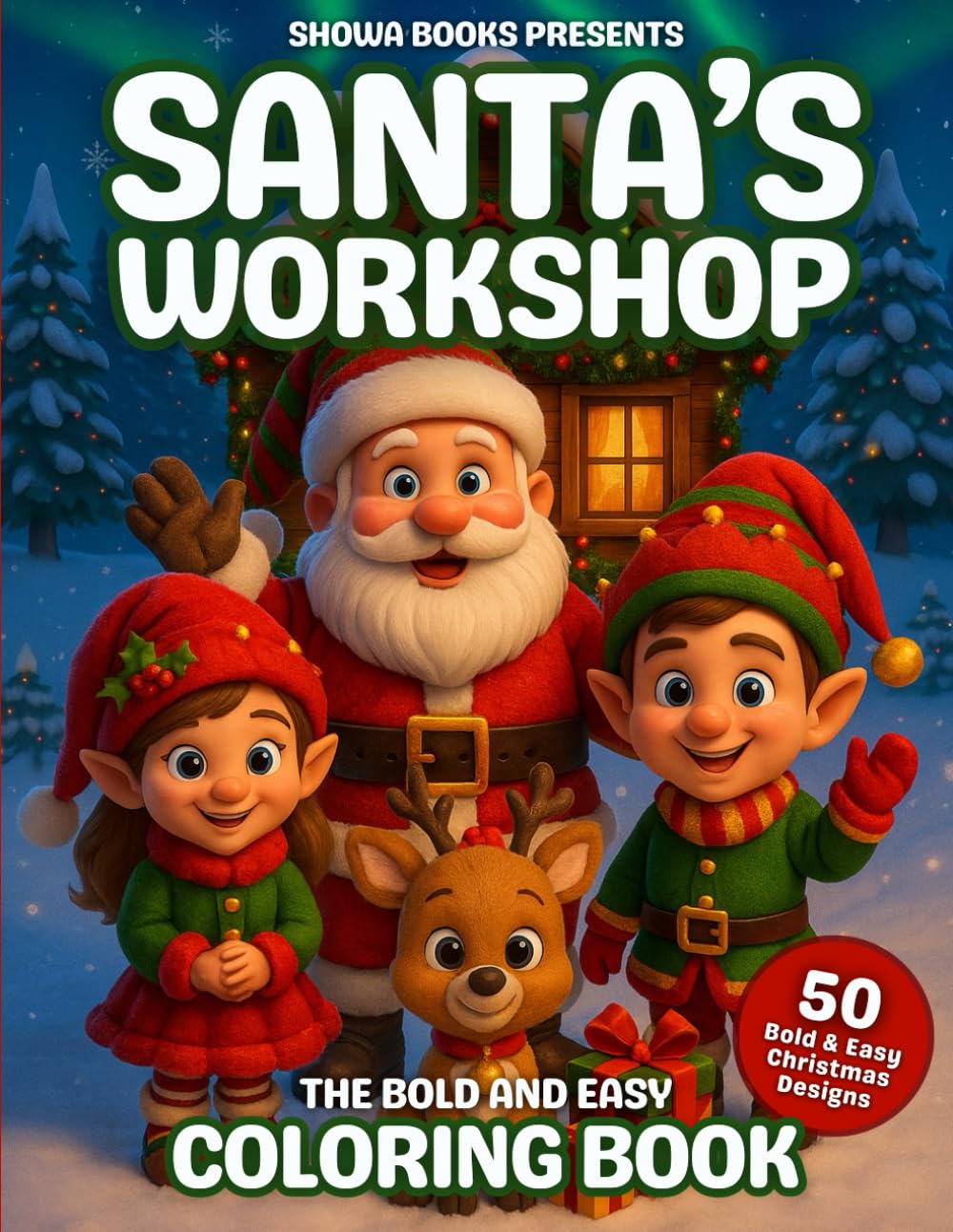 Santa’s Workshop Coloring Book: Bold and Easy Christmas Designs for Creativity, Joy, and Holiday Fun