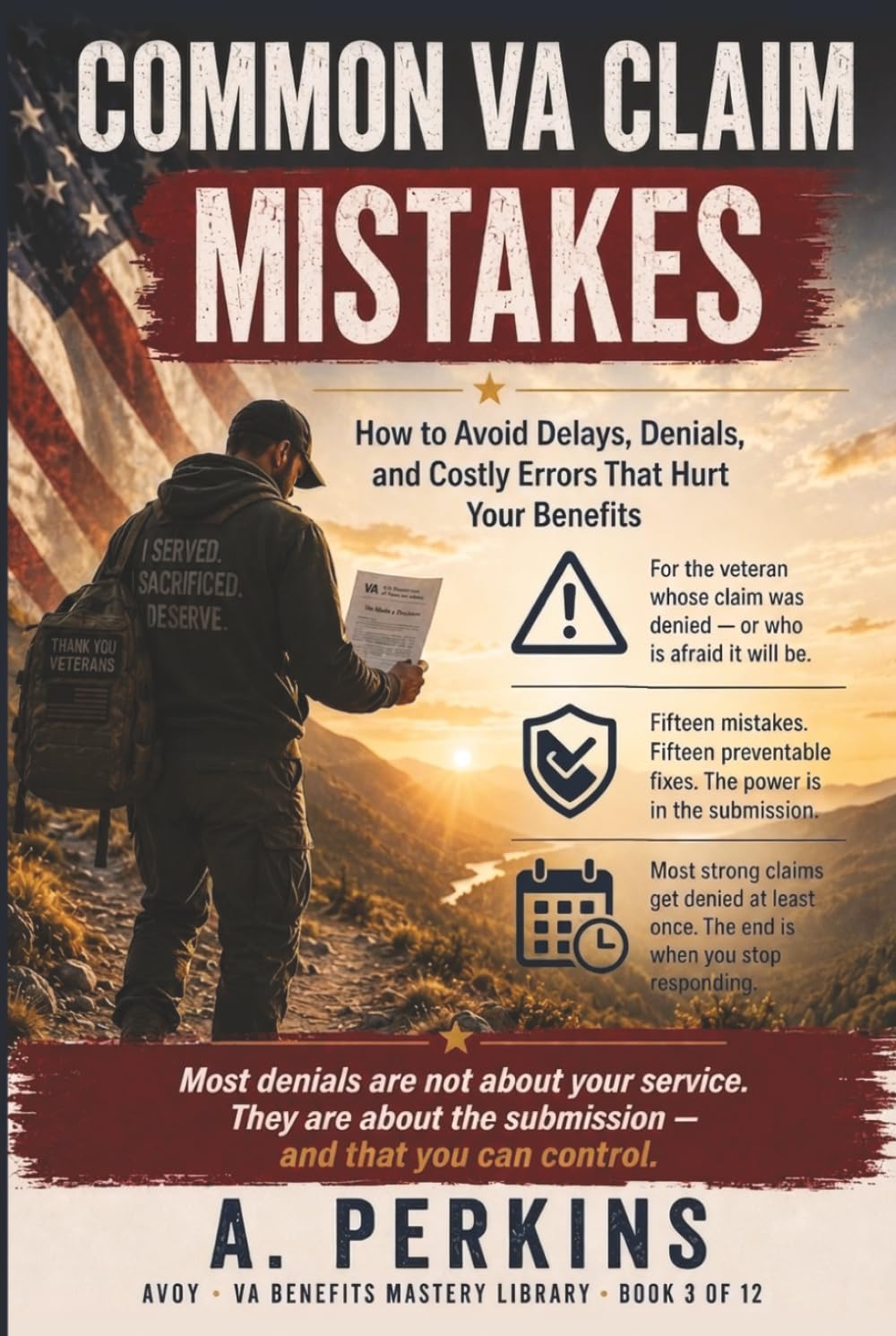 Common VA Claim Mistakes: How to Avoid Delays, Denials, and Costly Errors That Hurt Your Benefits (SERIES 1 VA Claims & Approval (The Entry Point Series))