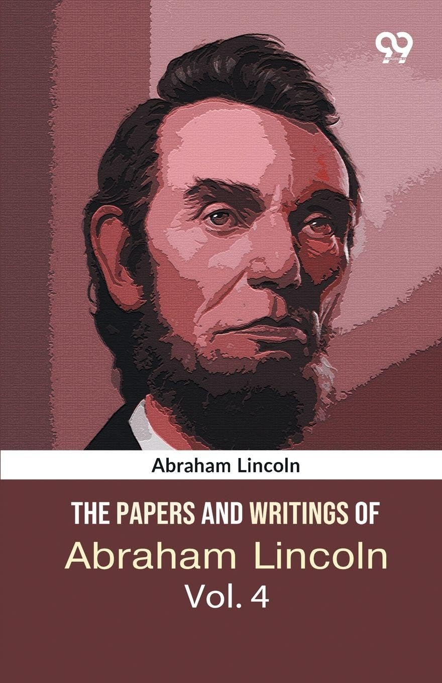 The Papers And Writings Of Abraham Lincoln: Volume 4: The Lincoln-Douglas Debates