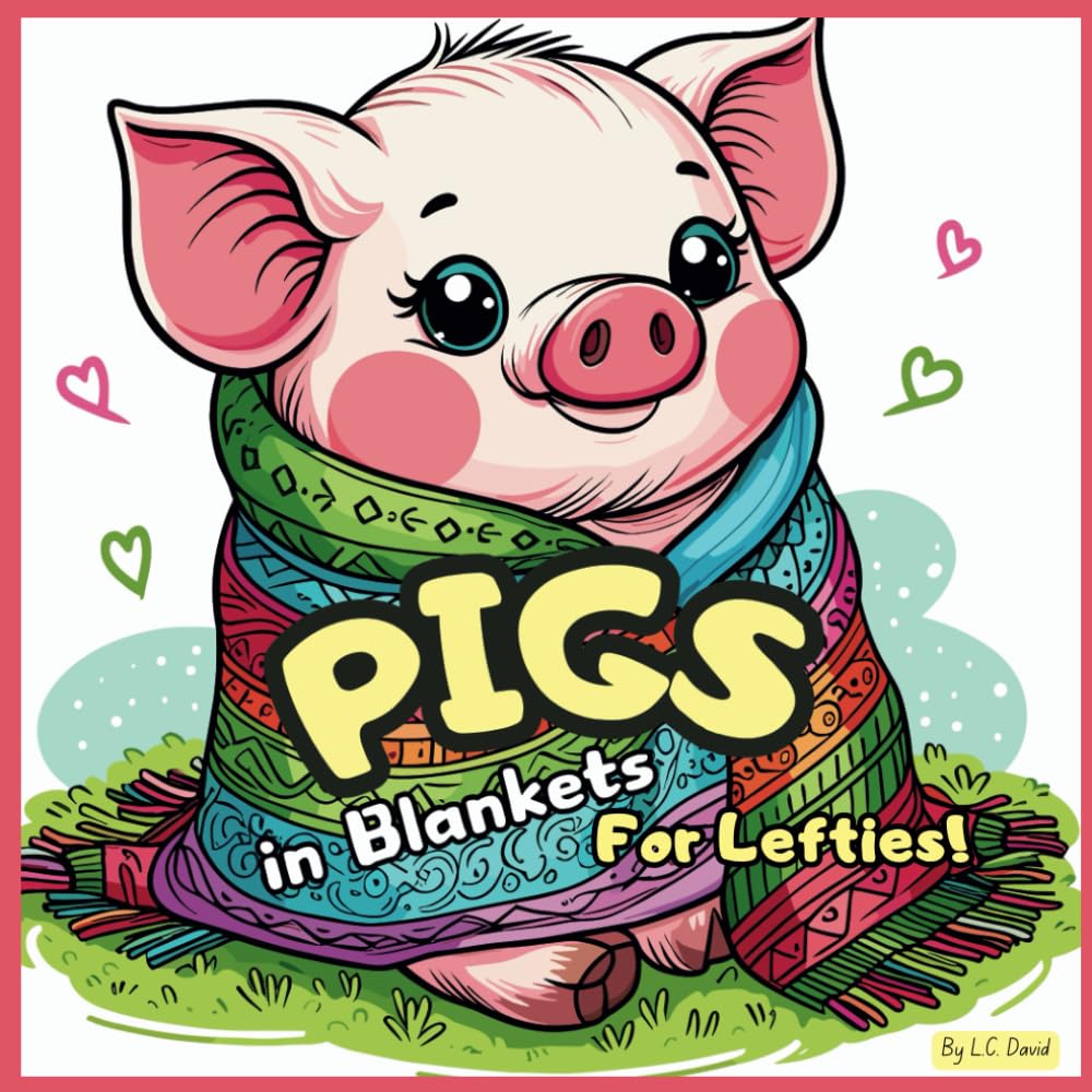 Pigs in Blankets For Lefties: Coloring Book (Coloring Books for Lefties)
