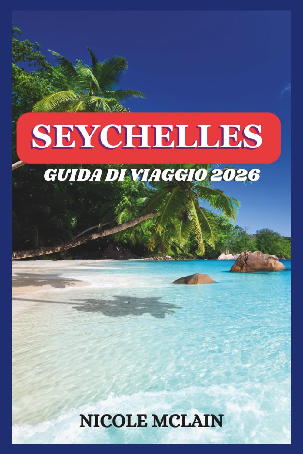 GUIDA DI VIAGGIO ALLE SEYCHELLES 2026